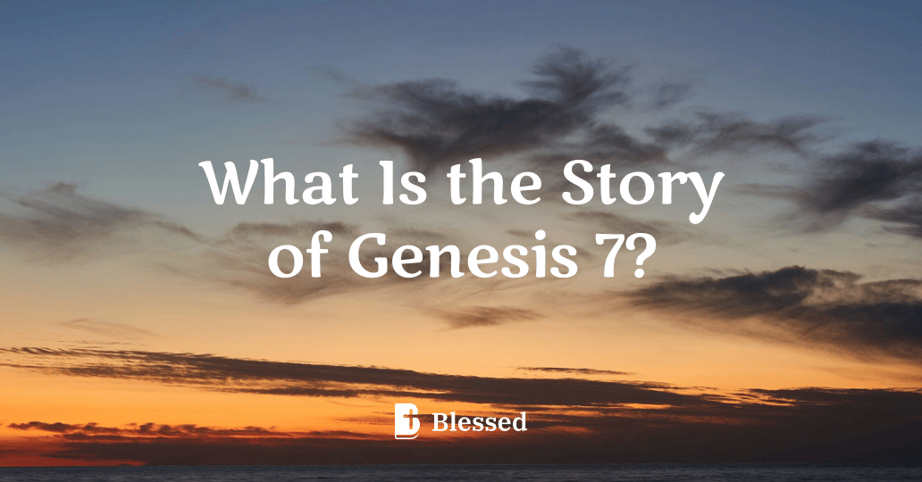 What Is the Story of Genesis 7?