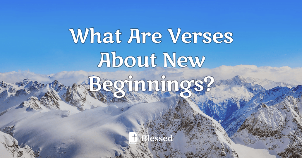 What Are Verses About New Beginnings?