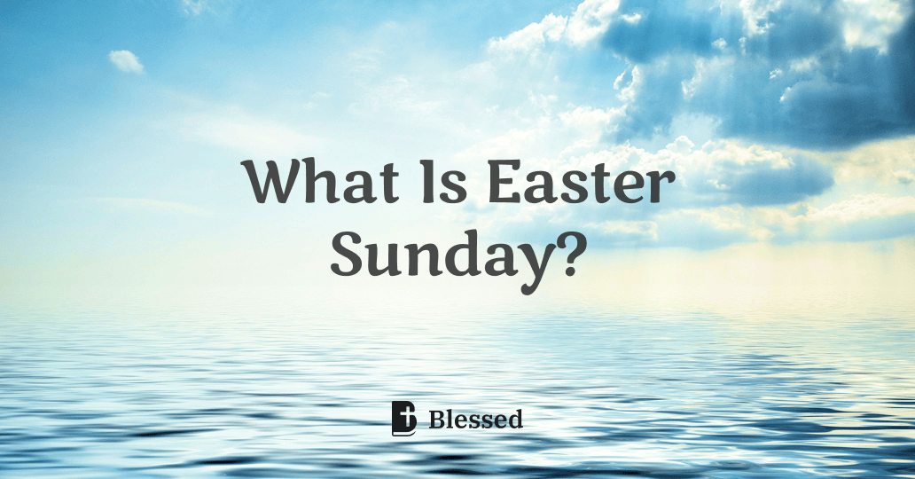 What Is Easter Sunday?