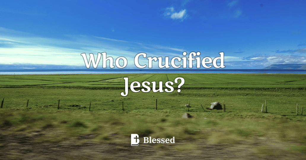 Who Crucified Jesus?