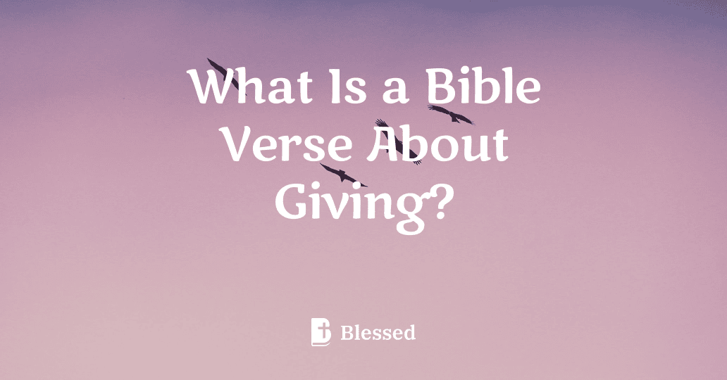 What Is a Bible Verse About Giving?