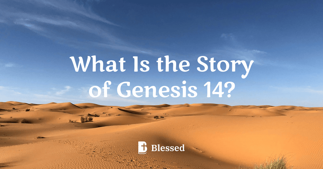 What Is the Story of Genesis 14?