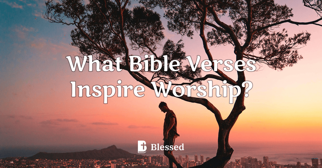 What Bible Verses Inspire Worship?