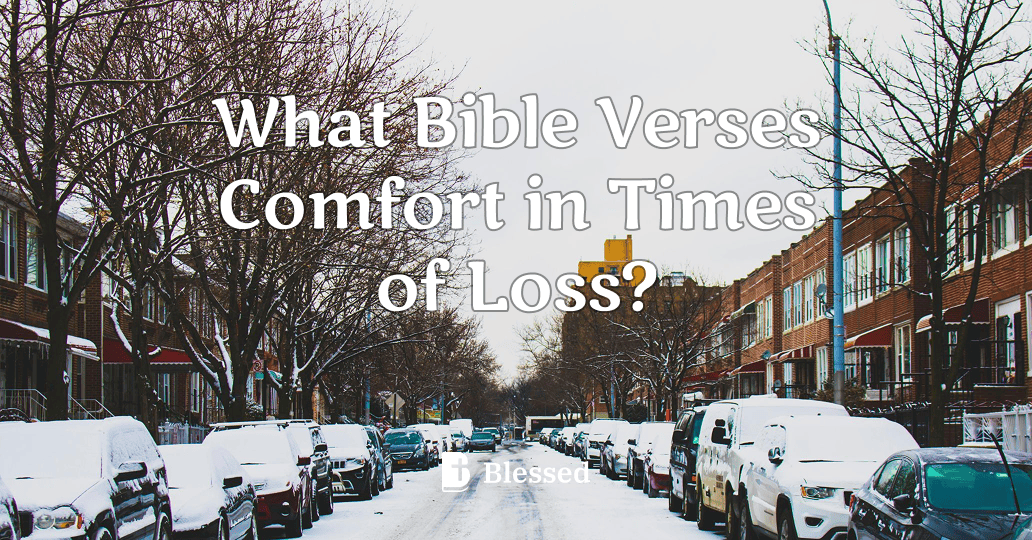 What Bible Verses Comfort in Times of Loss?