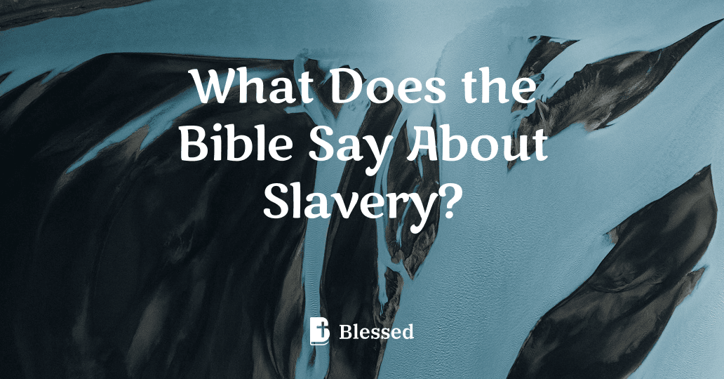 What Does the Bible Say About Slavery?