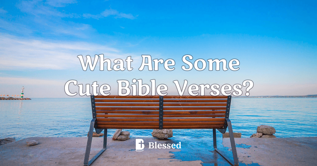 What Are Some Cute Bible Verses?