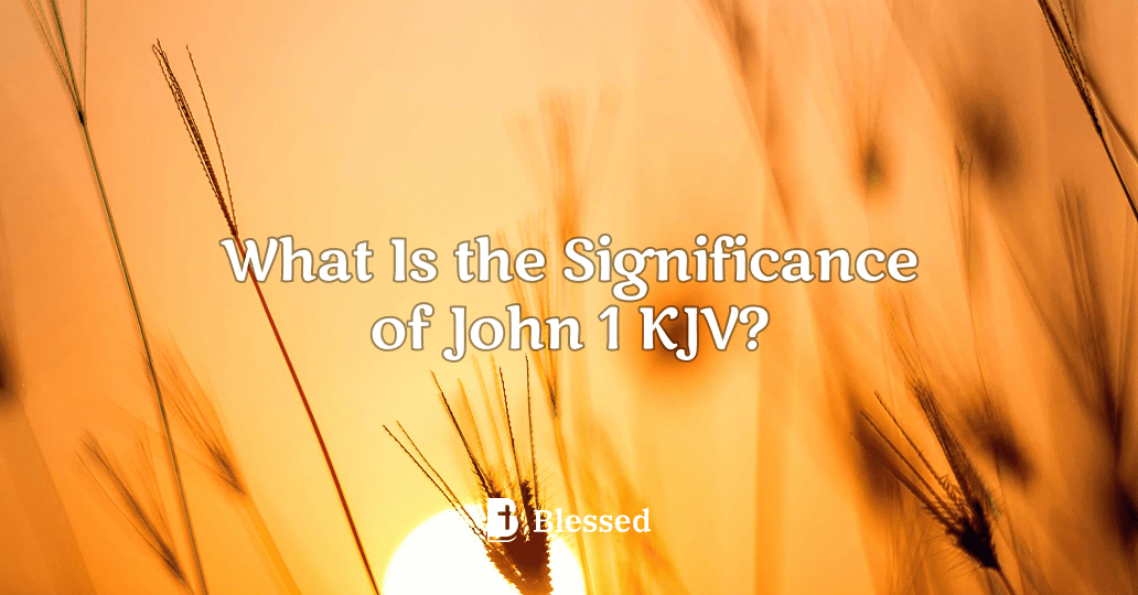 What Is the Significance of John 1 KJV?