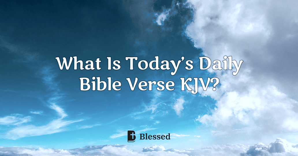 What Is Today’s Daily Bible Verse KJV?