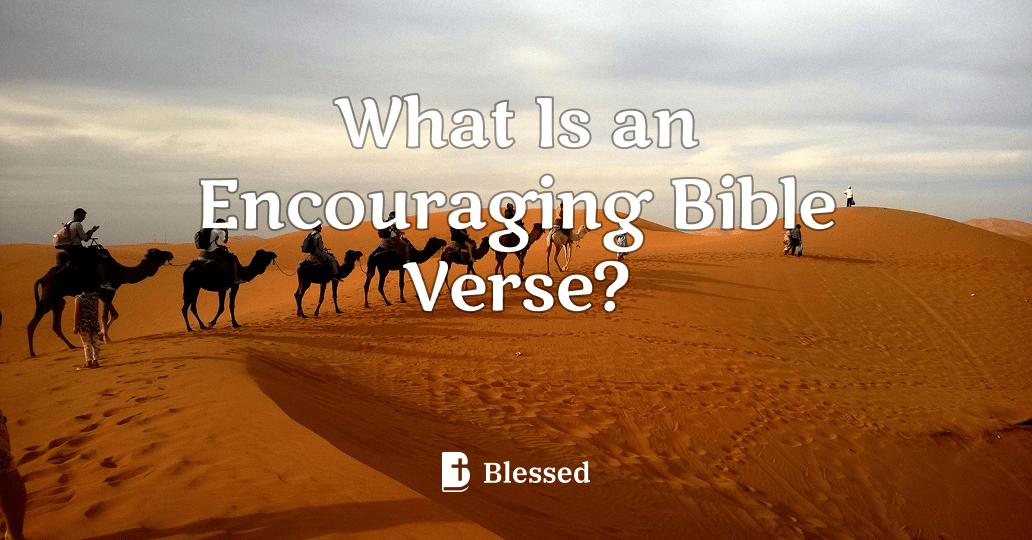 What Is an Encouraging Bible Verse?