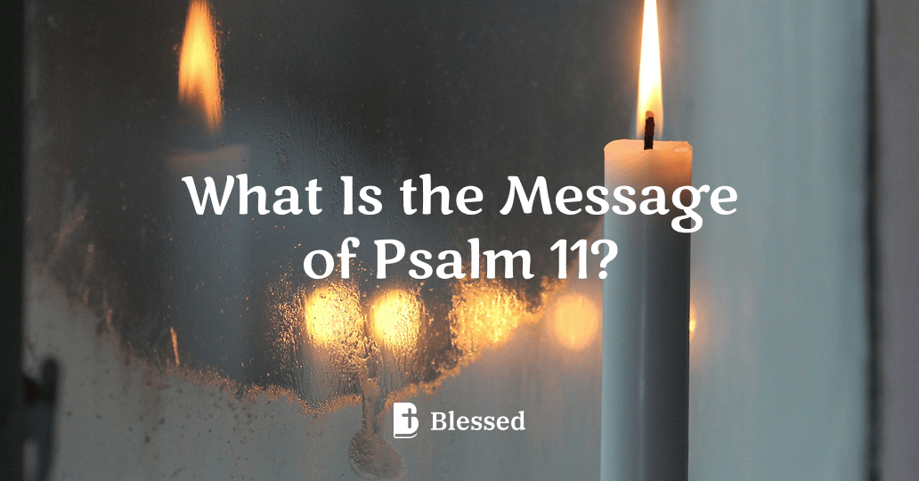 What Is the Message of Psalm 11?
