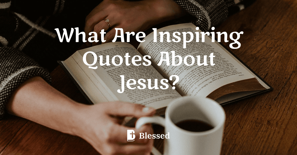 What Are Inspiring Quotes About Jesus?