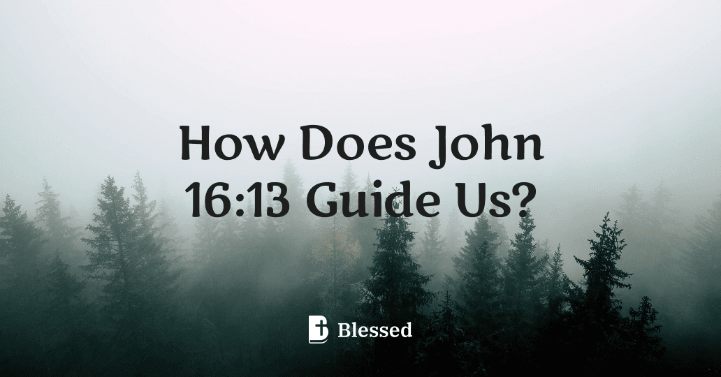 How Does John 16:13 Guide Us?