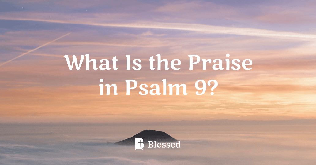 What Is the Praise in Psalm 9?