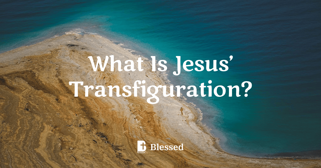 What Is Jesus’ Transfiguration?