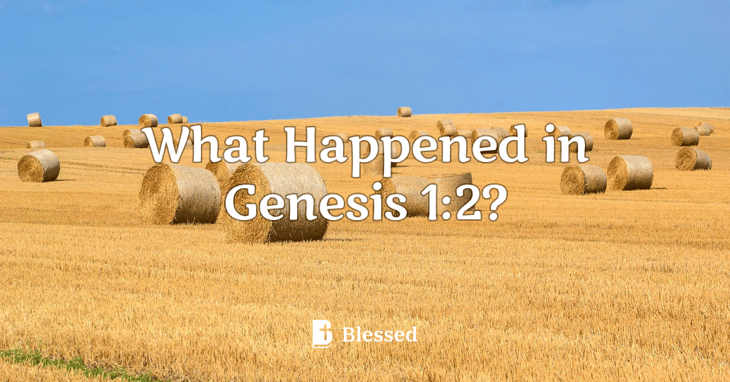 What Happened in Genesis 1:2?