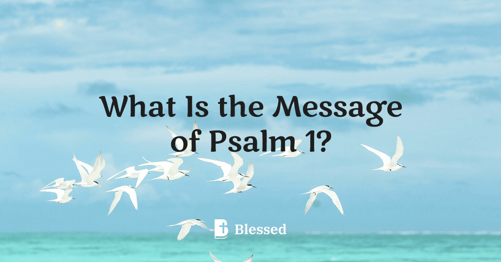 What Is the Message of Psalm 1?