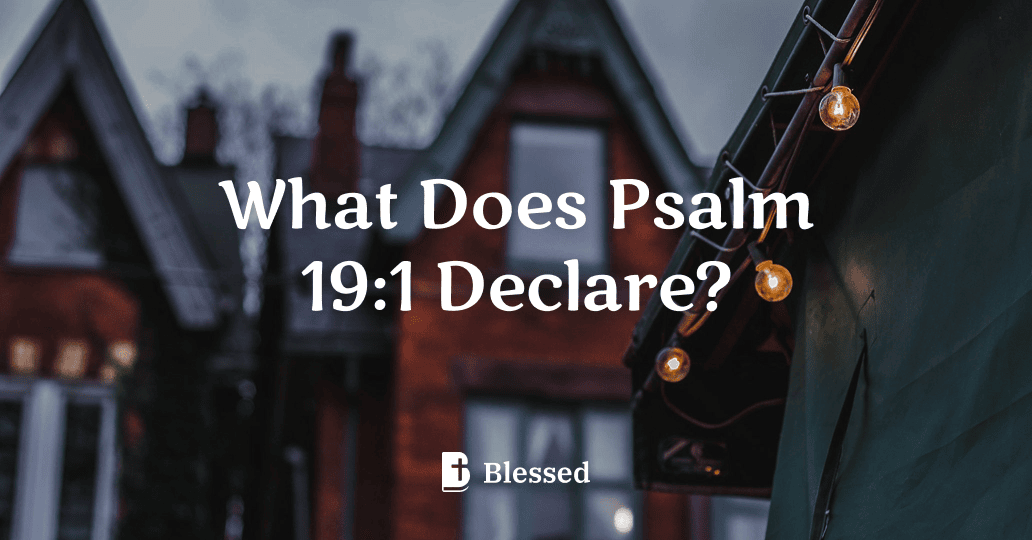 What Does Psalm 19:1 Declare?