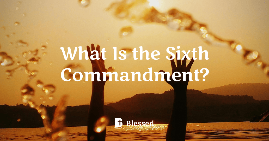 What Is the Sixth Commandment?