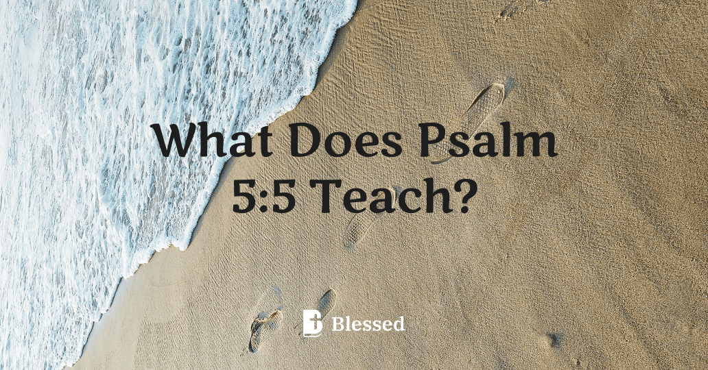 What Does Psalm 5:5 Teach?