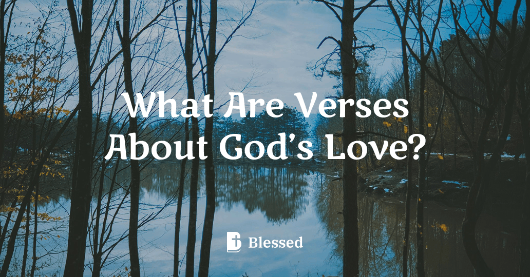What Are Verses About God’s Love?