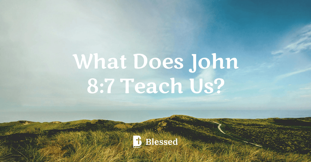 What Does John 8:7 Teach Us?