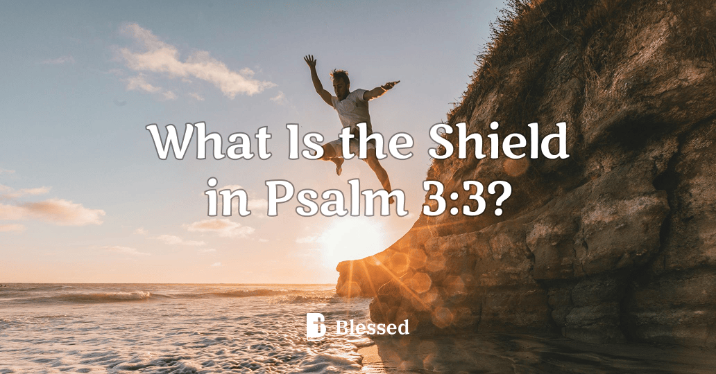 What Is the Shield in Psalm 3:3?