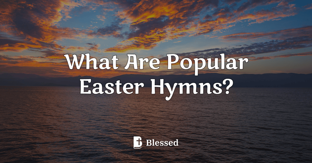 What Are Popular Easter Hymns?