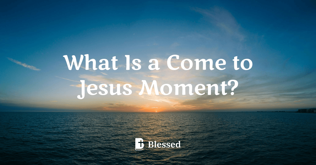 What Is a Come to Jesus Moment?