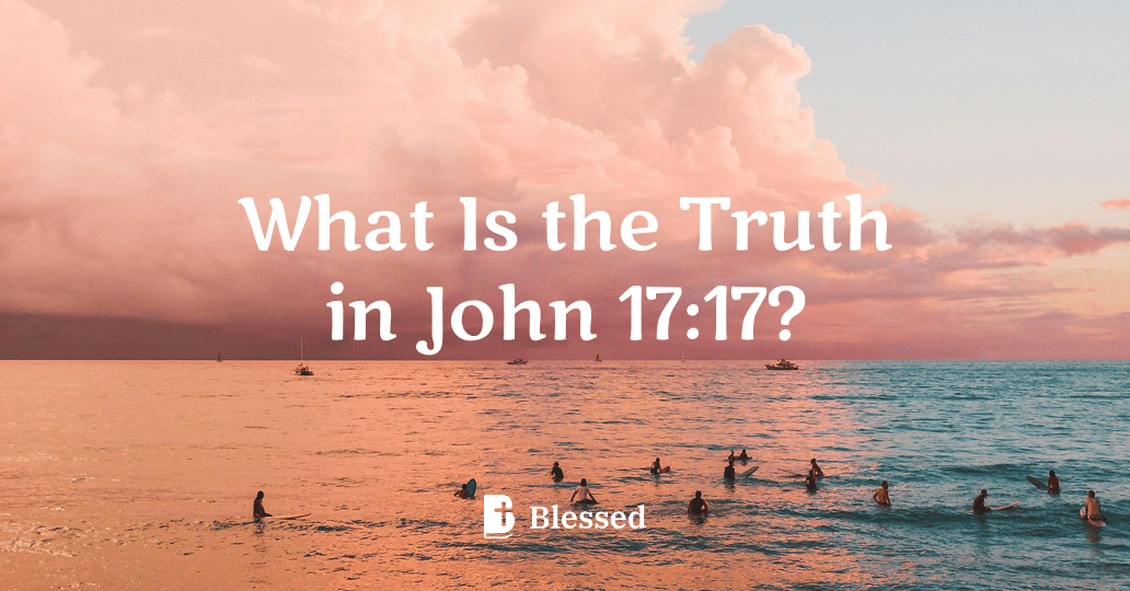 What Is the Truth in John 17:17?
