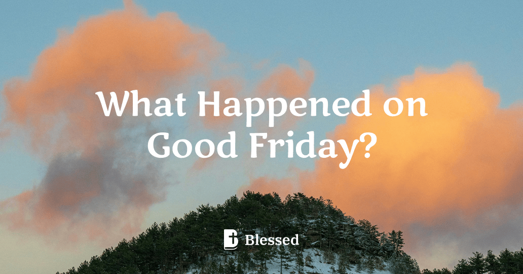 What Happened on Good Friday?