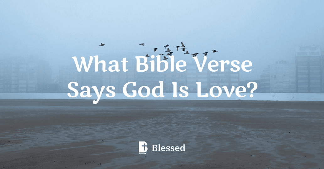 What Bible Verse Says God Is Love?