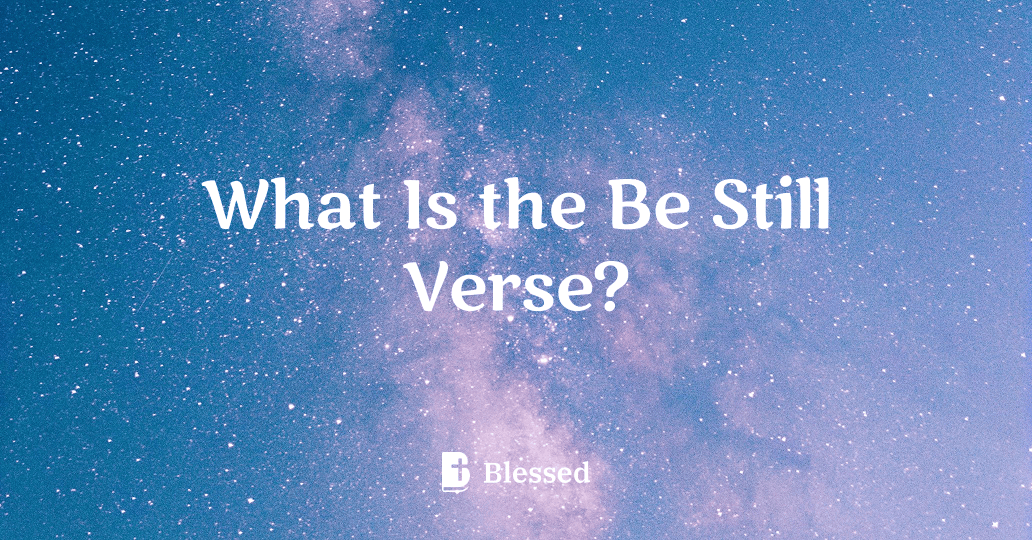 What Is the Be Still Verse?