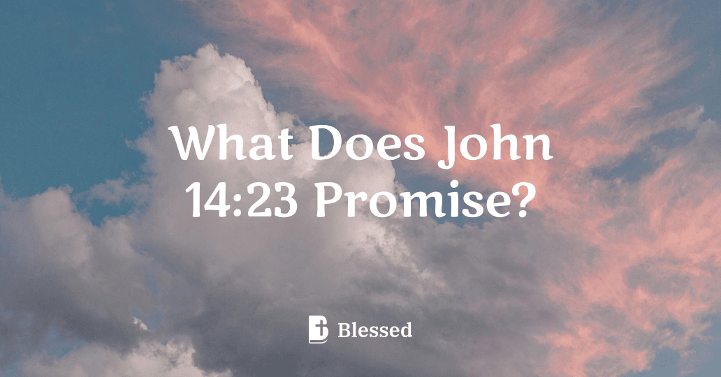 What Does John 14:23 Promise?