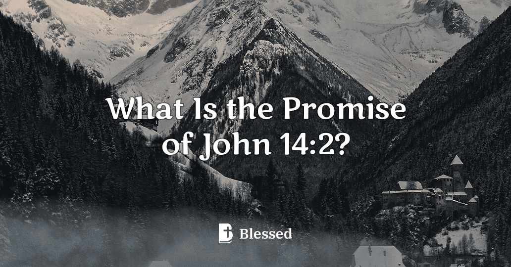 What Is the Promise of John 14:2?