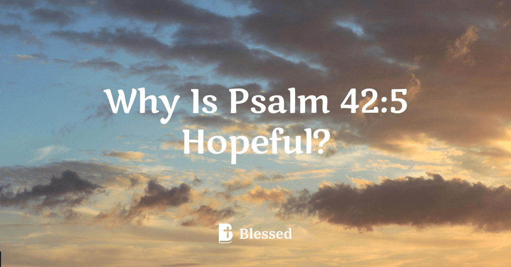Why Is Psalm 42:5 Hopeful?