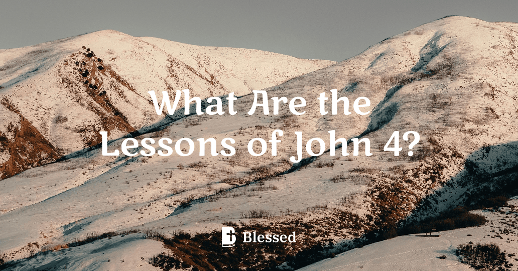 What Are the Lessons of John 4?