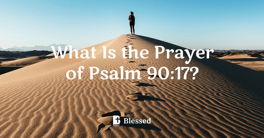 What Is the Prayer of Psalm 90:17?