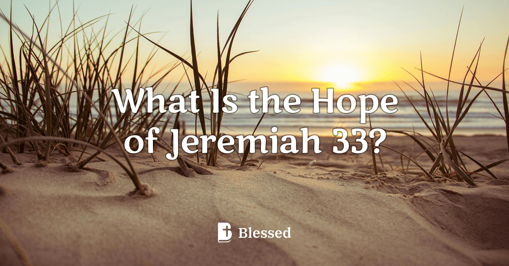 What Is the Hope of Jeremiah 33?