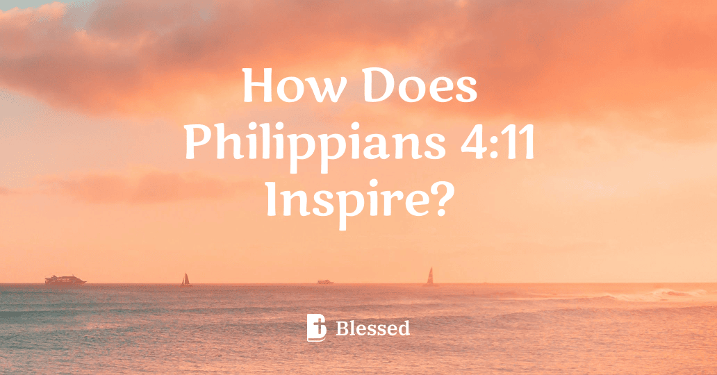 How Does Philippians 4:11 Inspire?