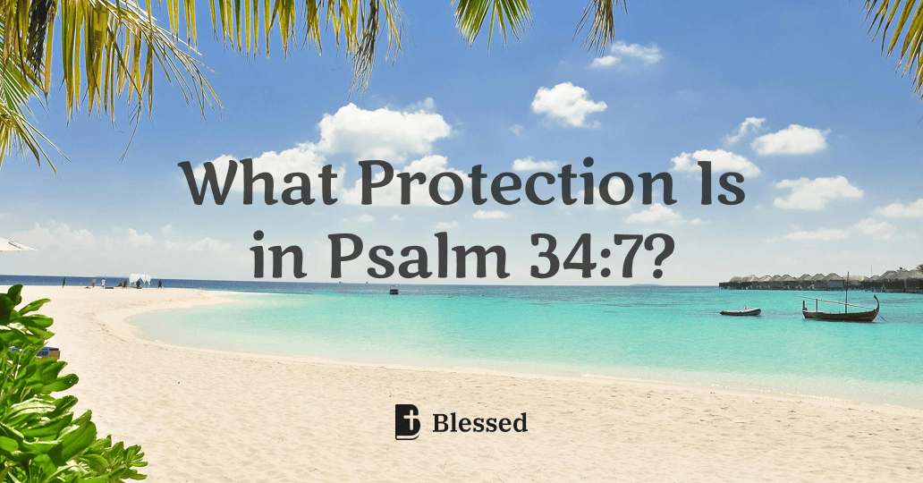 What Protection Is in Psalm 34:7?