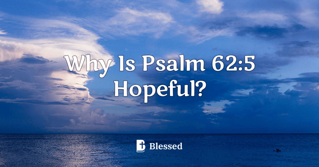 Why Is Psalm 62:5 Hopeful?