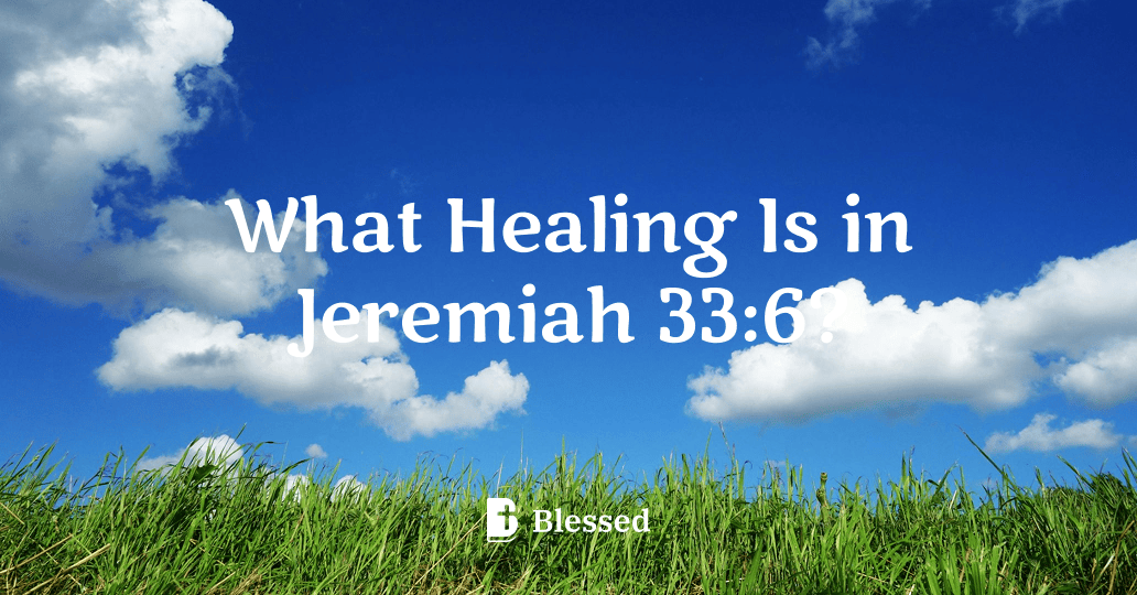 What Healing Is in Jeremiah 33:6?