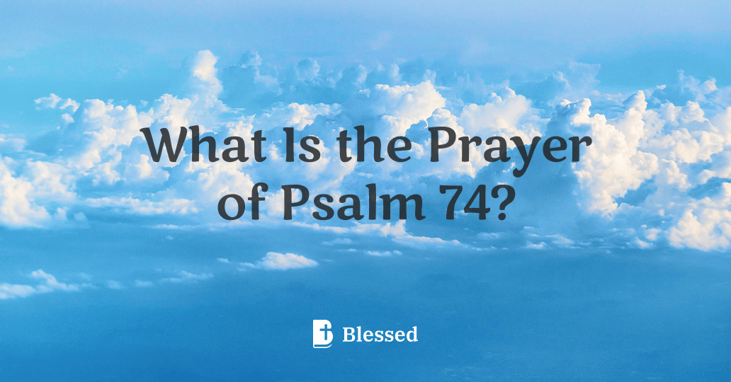 What Is the Prayer of Psalm 74?