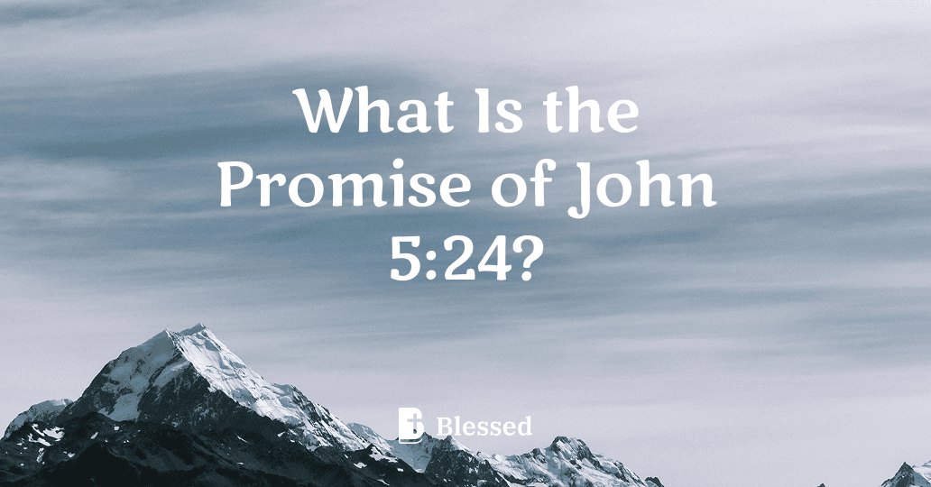 What Is the Promise of John 5:24?
