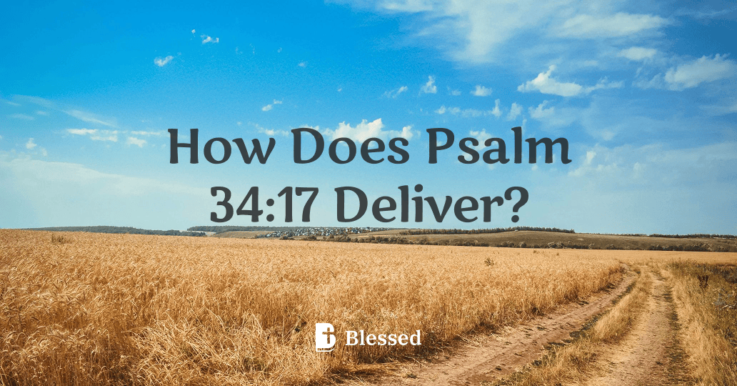 How Does Psalm 34:17 Deliver?