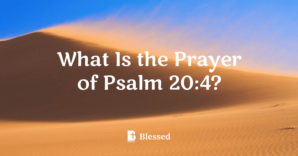 What Is the Prayer of Psalm 20:4?