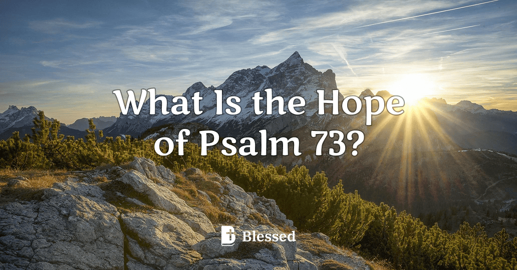 What Is the Hope of Psalm 73?