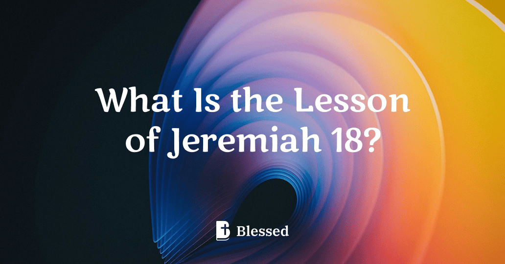 What Is the Lesson of Jeremiah 18?