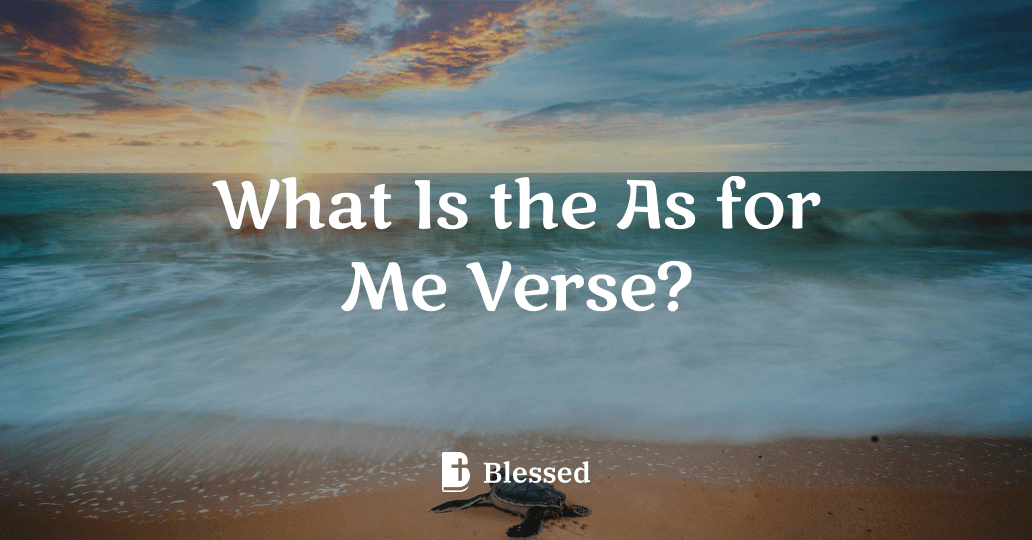 What Is the As for Me Verse?