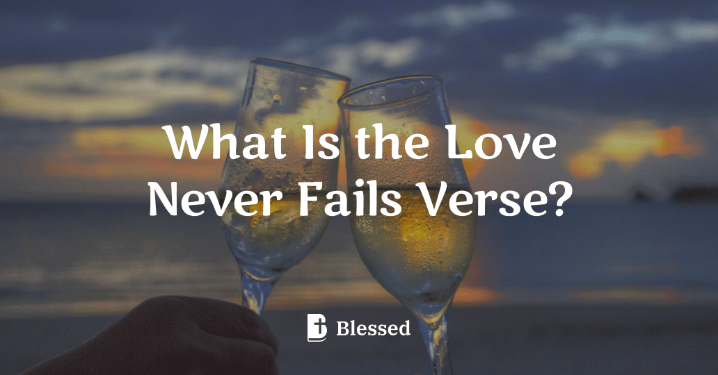 What Is the Love Never Fails Verse?